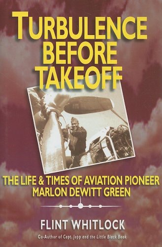 Turbulence Before Takeoff: The Life & Times of Aviation Pioneer Marlon Dewitt Green,Used