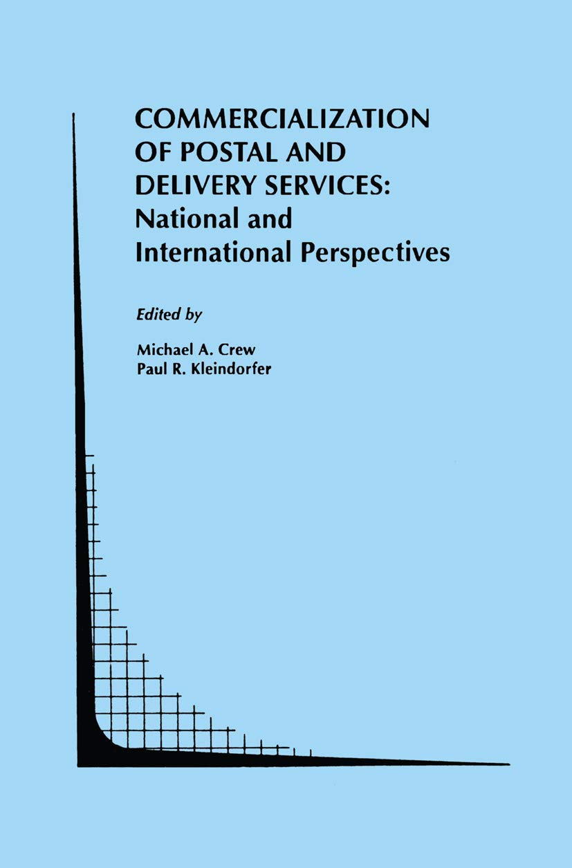 Commercialization of Postal and Delivery Services: National and International Perspectives (Topics in Regulatory Economics and P,Used