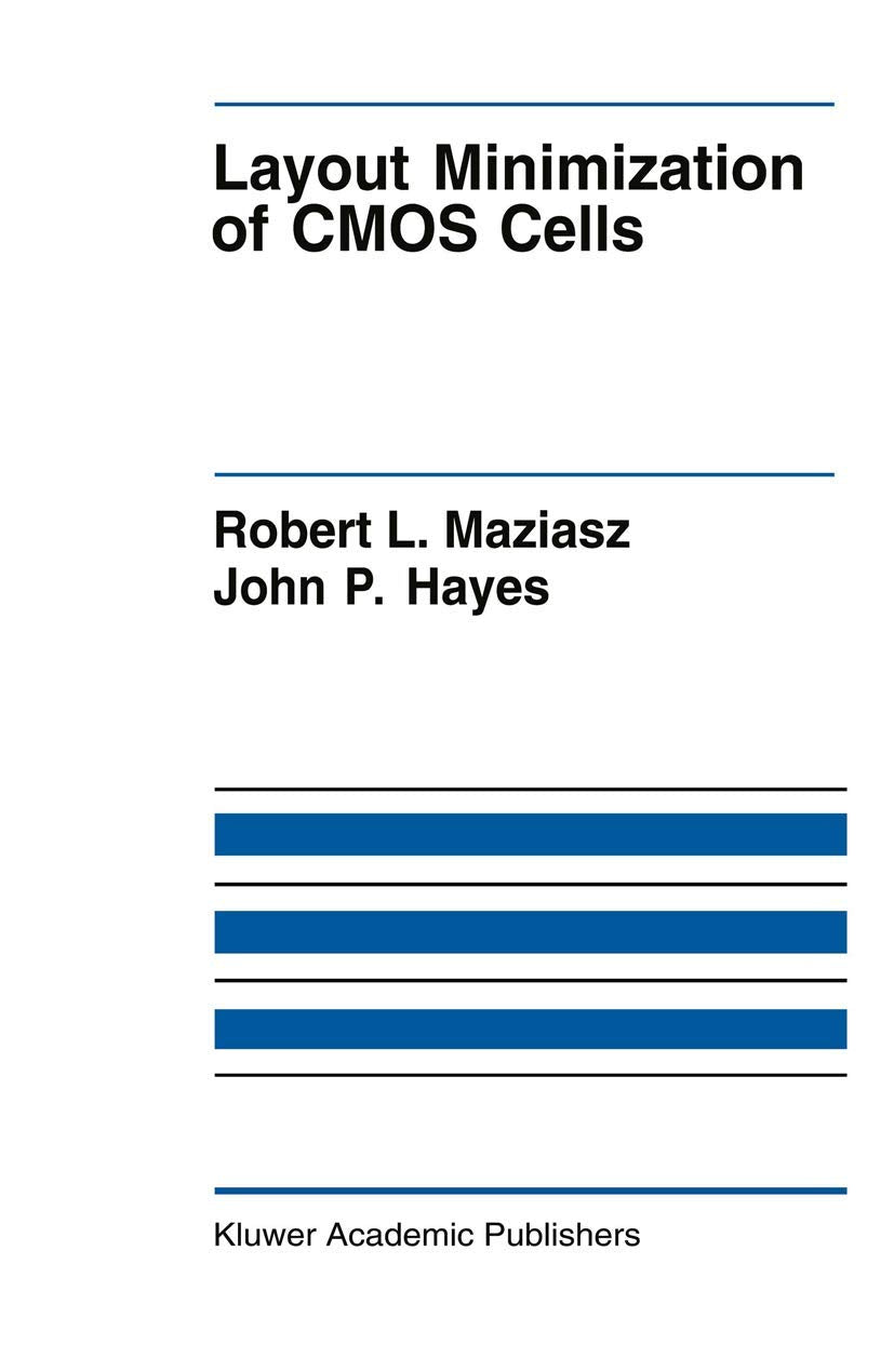 Layout Minimization of CMOS Cells (The Springer International Series in Engineering and Computer Science, 160),Used