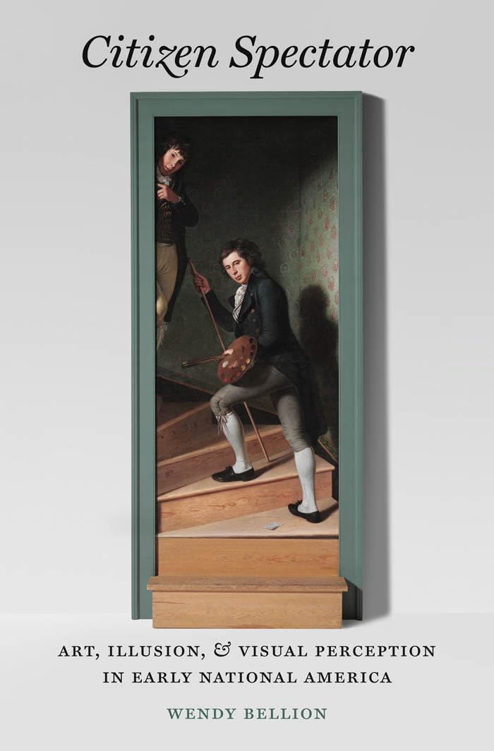 Citizen Spectator: Art, Illusion, And Visual Perception In Early National America (Published By The Omohundro Institute Of Early,Used