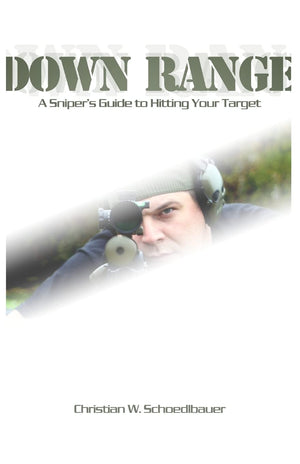 Down Range: A Sniper'S Guide To Hitting Your Target,Used