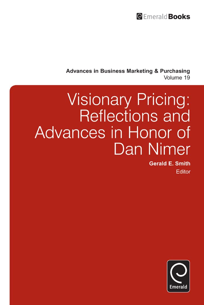 Visionary Pricing: Reflections and Advances in Honor of Dan Nimer (Advances in Business Marketing and Purchasing, 19),Used