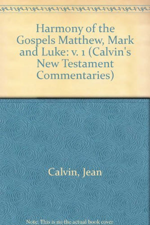Matthew, Mark, And Luke (Calvin'S New Testament Commentaries),Used