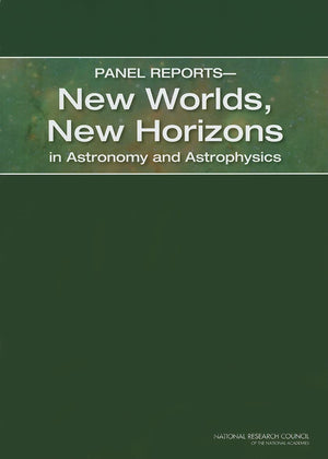 Panel Reports?New Worlds, New Horizons In Astronomy And Astrophysics