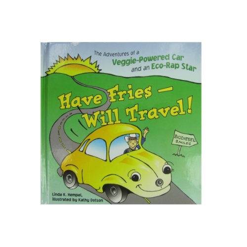 Have Fries  Will Travel!: The Adventures of a VeggiePowered Car and an EcoRap Star,Used