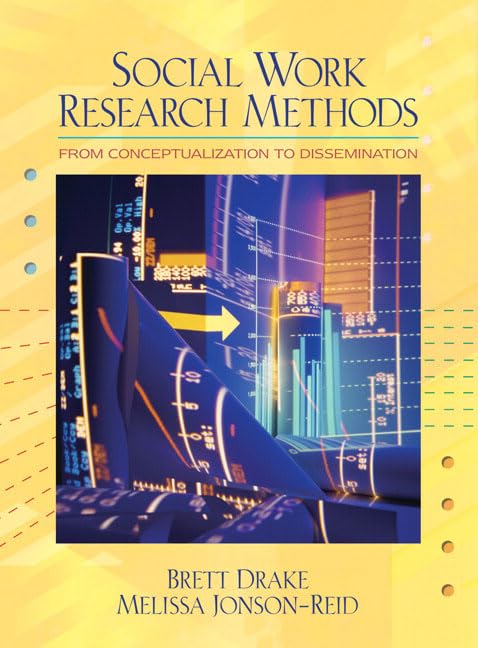 Social Work Research Methods: From Conceptualization to Dissemination,New