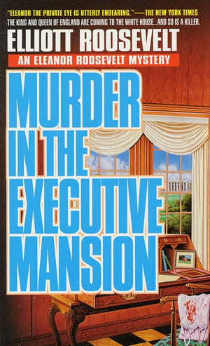 Murder In The Executive Mansion: The King And Queen Of England Are Coming To The White House...And So Is The Killer (Eleanor Roo,New