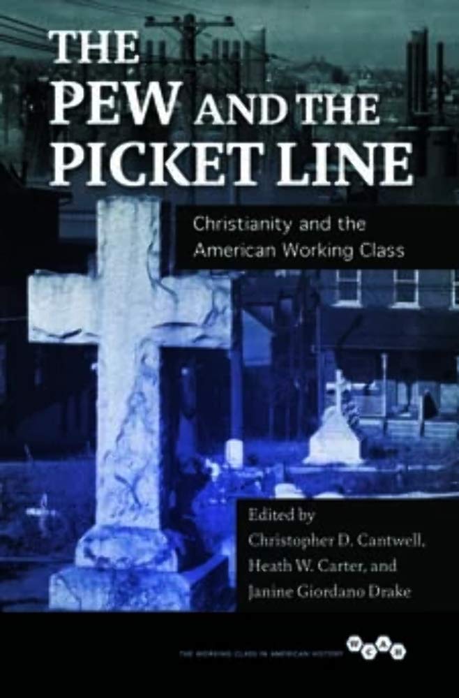 The Pew and the Picket Line: Christianity and the American Working Class (Working Class in American History),Used