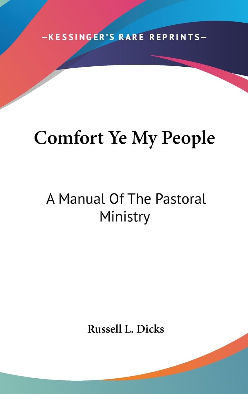 Comfort Ye My People: A Manual Of The Pastoral Ministry,Used