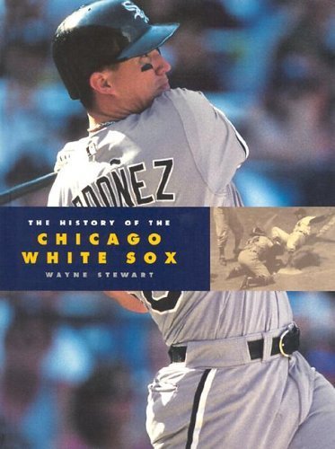 The History of the Chicago White Sox (Baseball Series)