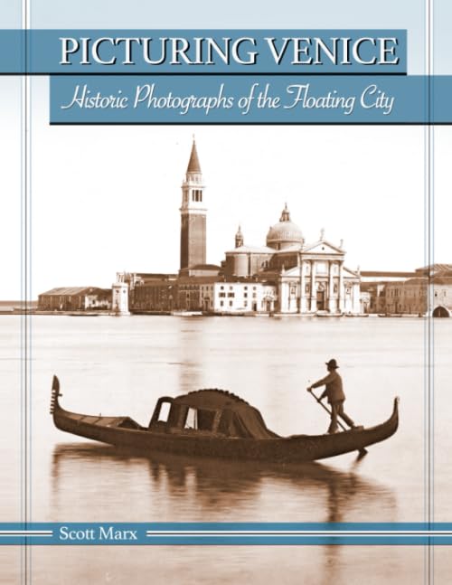 Picturing Venice: Historic Photographs of the Floating City,Used