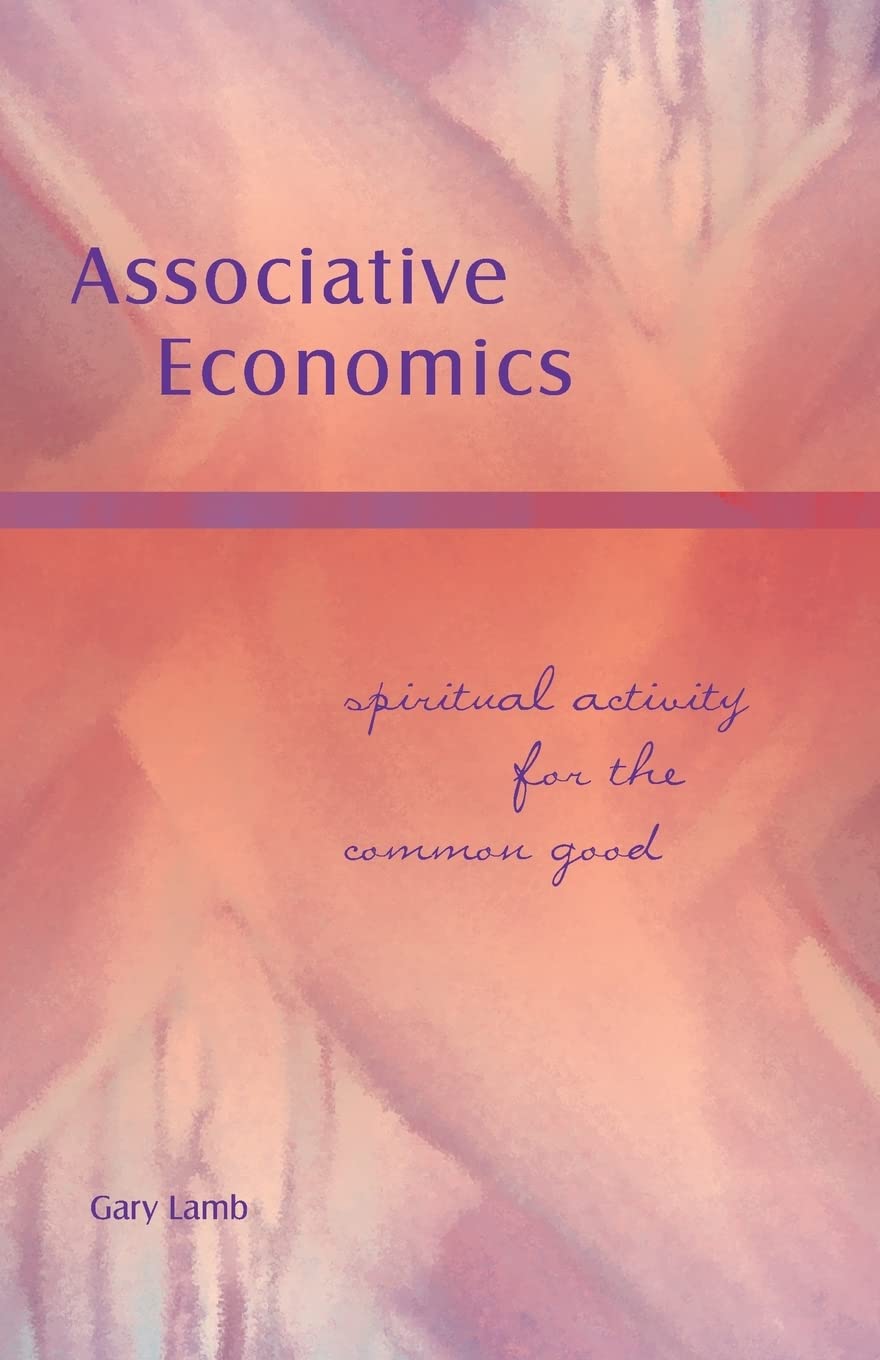 Associative Economics: Spiritual Activity for the Common Good,Used