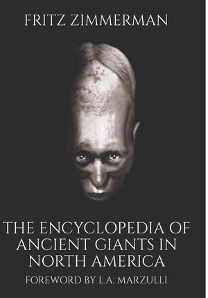 The Encyclopedia Of Ancient Giants In North America