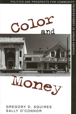 Color and Money: Politics and Prospects for Community Reinvestment in Urban America (S U N Y SERIES ON THE NEW INEQUALITIES),Used