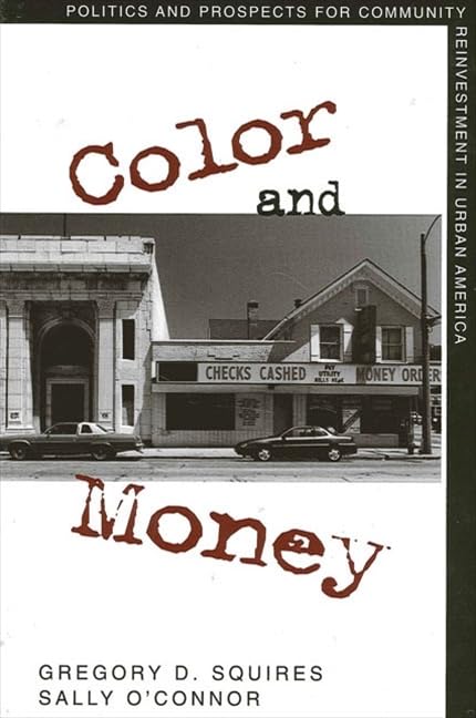 Color and Money: Politics and Prospects for Community Reinvestment in Urban America (S U N Y SERIES ON THE NEW INEQUALITIES),Used