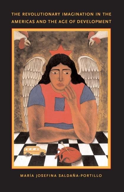 The Revolutionary Imagination in the Americas and the Age of Development (Latin America Otherwise),New