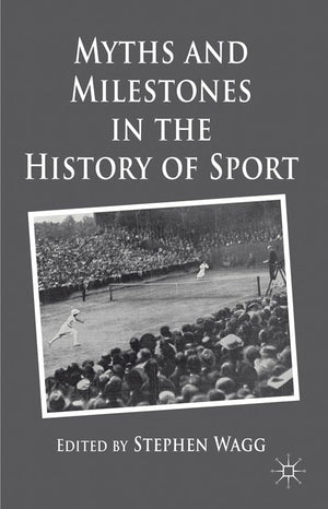Myths And Milestones In The History Of Sport