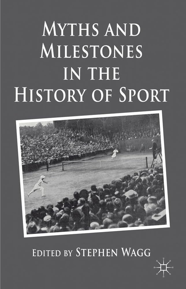 Myths And Milestones In The History Of Sport