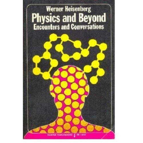 Physics And Beyond: Encounters And Conversations (World Perspectives Series, Vol. 42),New