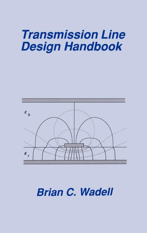 Transmission Line Design Handbook (Artech House Antennas And Propagation Library) (Artech House Microwave Library (Hardcover))