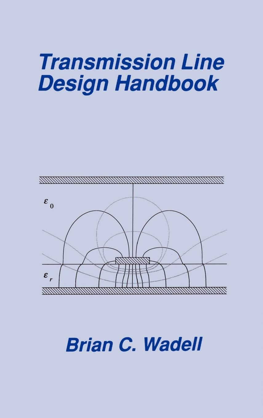 Transmission Line Design Handbook (Artech House Antennas And Propagation Library) (Artech House Microwave Library (Hardcover))