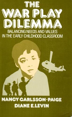 The War Play Dilemma : Balancing Needs And Values In The Early Childhood Classroom (Early Childhood Education Series),New