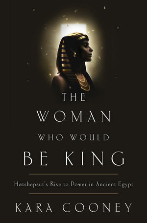 The Woman Who Would Be King: Hatshepsut'S Rise To Power In Ancient Egypt-used