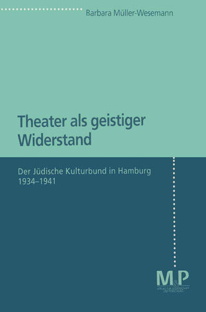 Theater Als Geistiger Widerstand: Der Jdische Kulturbund In Hamburg 19341941 (German Edition),Used
