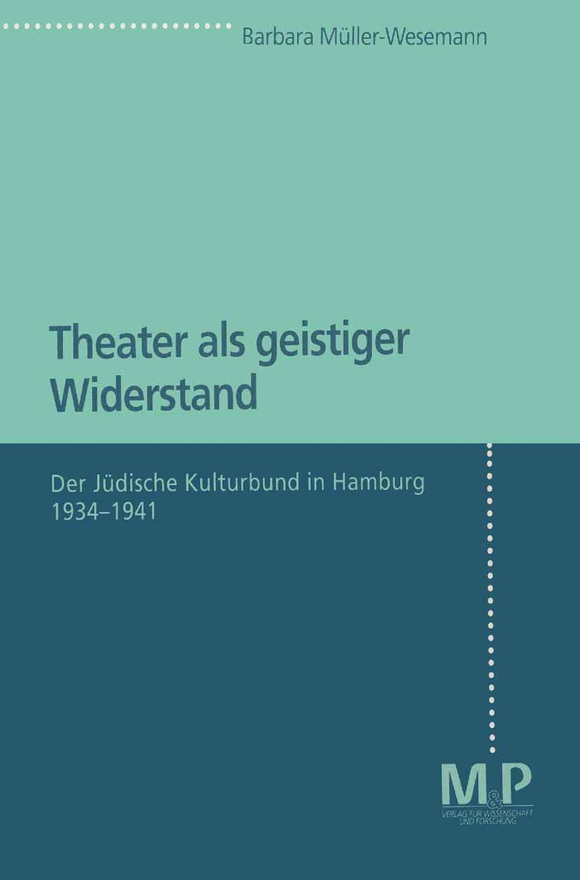 Theater Als Geistiger Widerstand: Der Jdische Kulturbund In Hamburg 19341941 (German Edition),Used