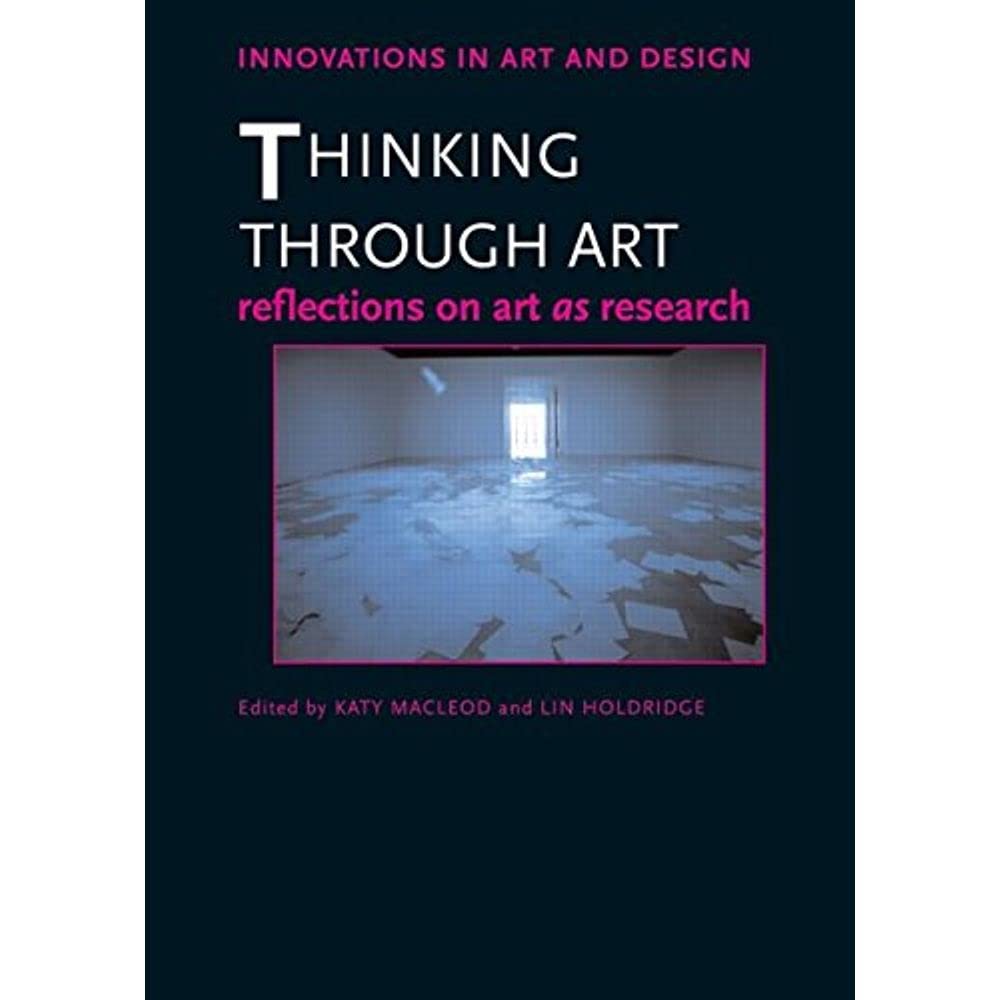 Thinking Through Art: Reflections on Art as Research (Innovations in Art and Design),Used