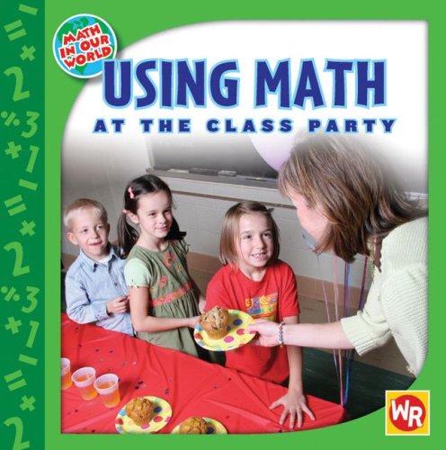 Using Math at the Class Party (Math in Our World Level 1),Used