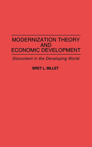 Modernization Theory and Economic Development: Discontent in the Developing World,Used