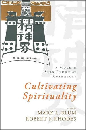 Cultivating Spirituality: A Modern Shin Buddhist Anthology,Used