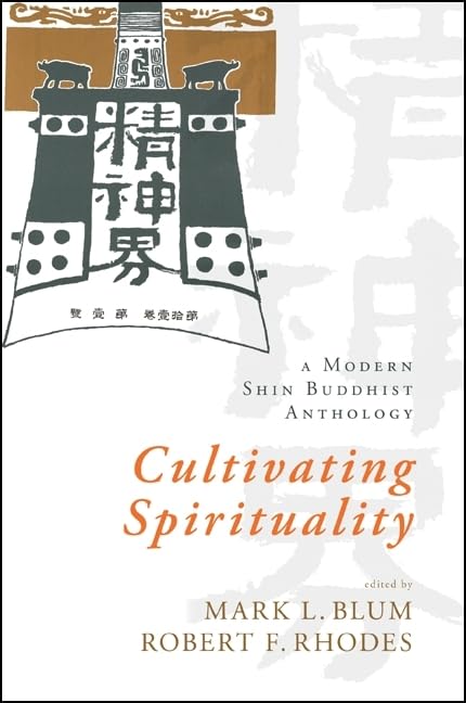 Cultivating Spirituality: A Modern Shin Buddhist Anthology,Used