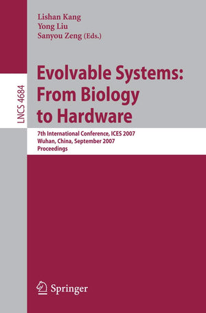 Evolvable Systems: From Biology to Hardware: 7th International Conference, ICES 2007, Wuhan, China, September 2123, 2007, Proce,Used