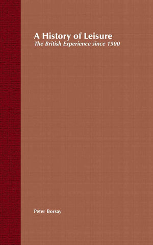 A History of Leisure: The British Experience since 1500,Used