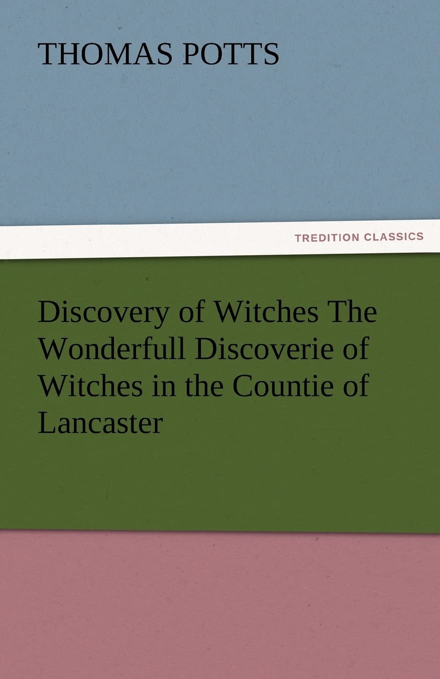 Discovery of Witches the Wonderfull Discoverie of Witches in the Countie of Lancaster,Used