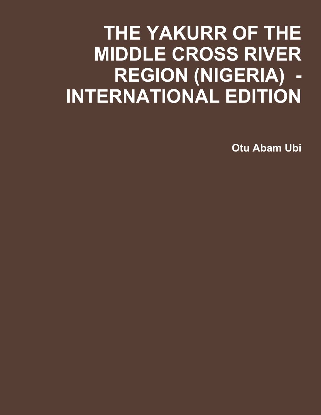 THE YAKURR OF THE MIDDLE CROSS RIVER REGION (NIGERIA)  INTERNATIONAL EDITION,Used