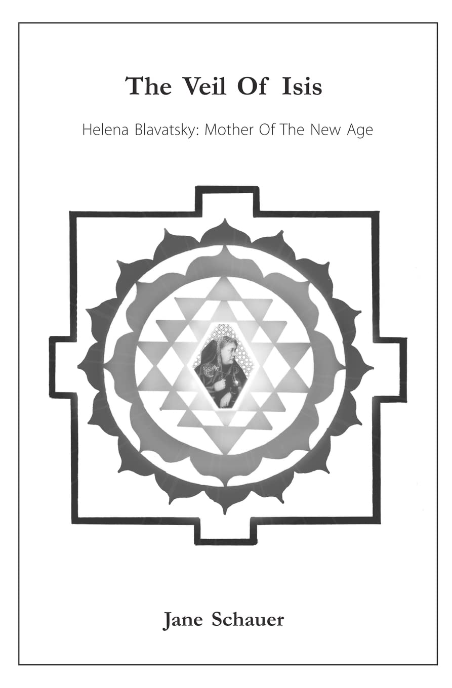 The Veil Of Isis: Helena Blavatsky: Mother Of The New Age,Used