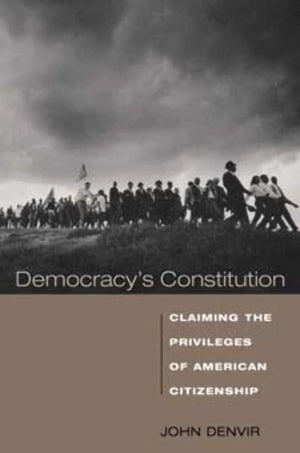 Democracy's Constitution: Claiming the Privileges of American Citizenship,Used