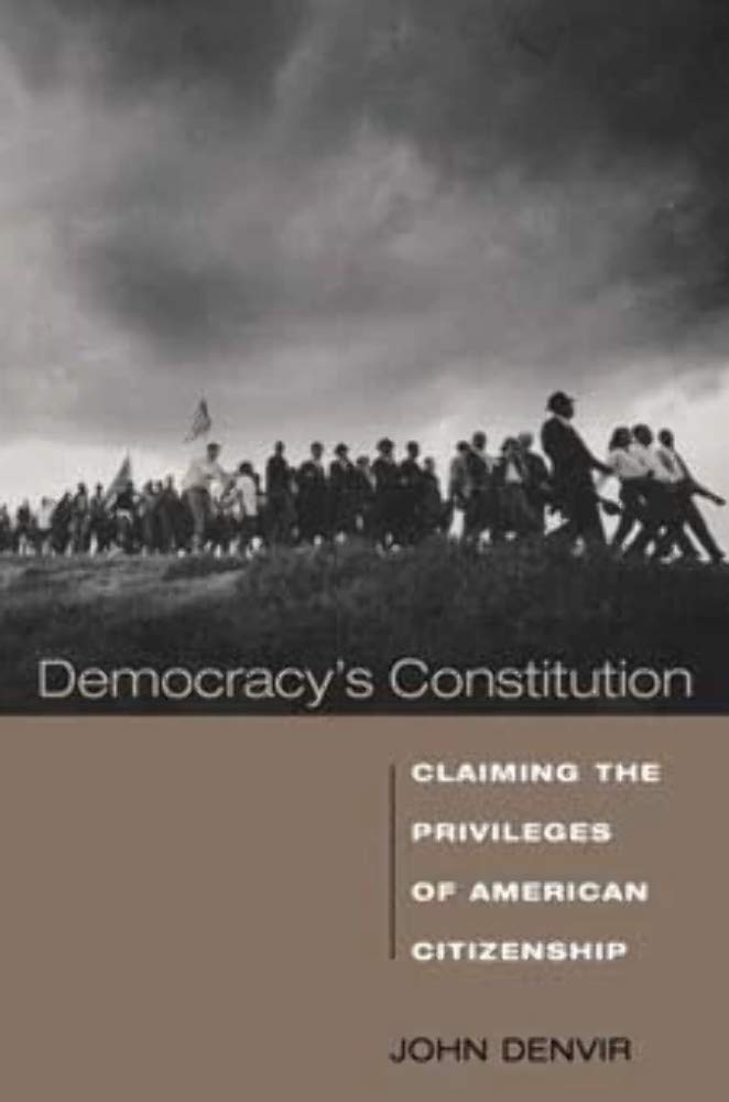Democracy's Constitution: Claiming the Privileges of American Citizenship,Used