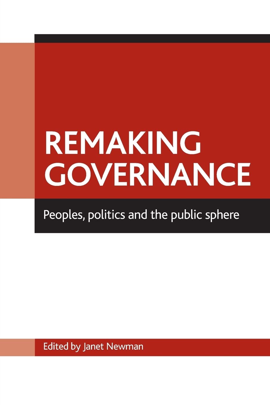 Remaking governance: Peoples, politics and the public sphere,Used