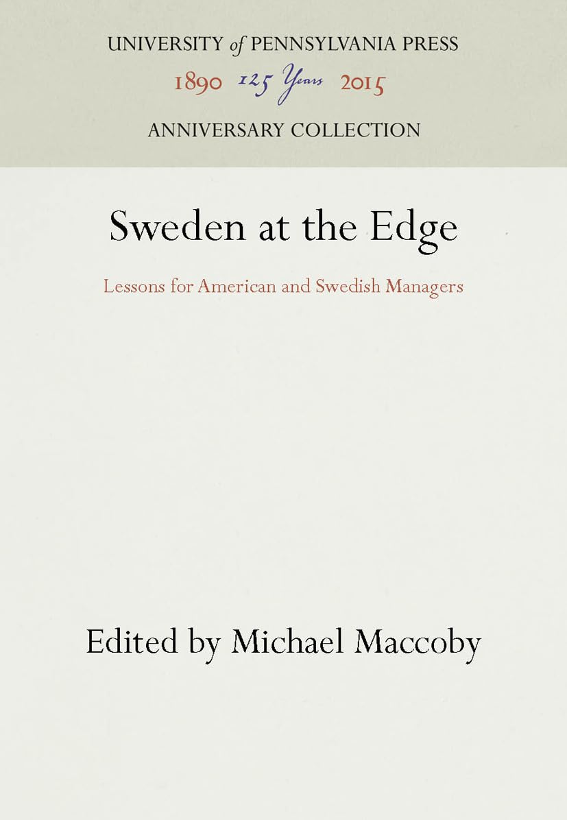 Sweden At The Edge: Lessons For American And Swedish Managers (Anniversary Collection)