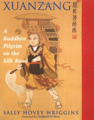 Xuanzang: A Buddhist Pilgrim On The Silk Road,New