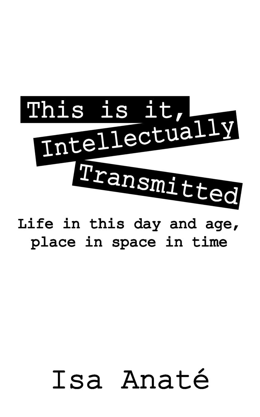 This Is It, Intellectually Transmitted: Life In This Day And Age, Place In Space In Time,Used