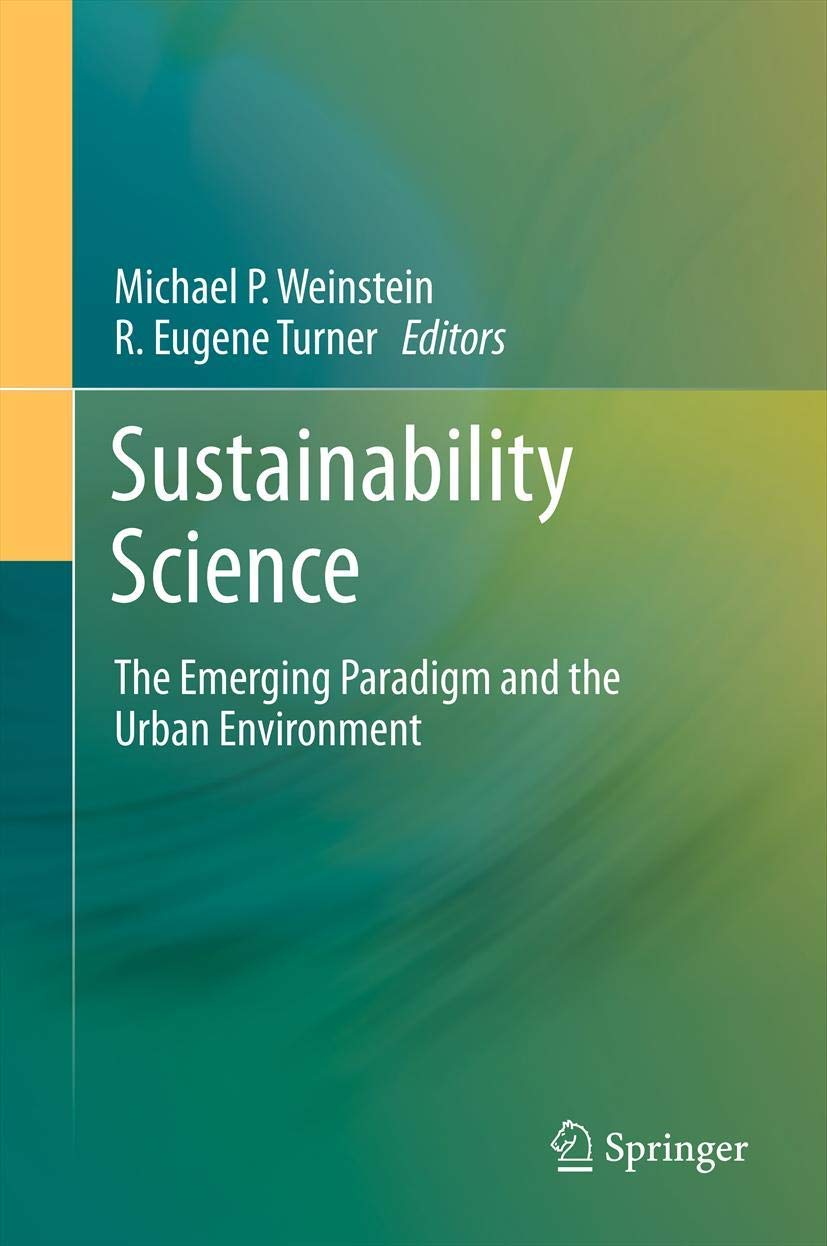 Sustainability Science: The Emerging Paradigm and the Urban Environment,Used