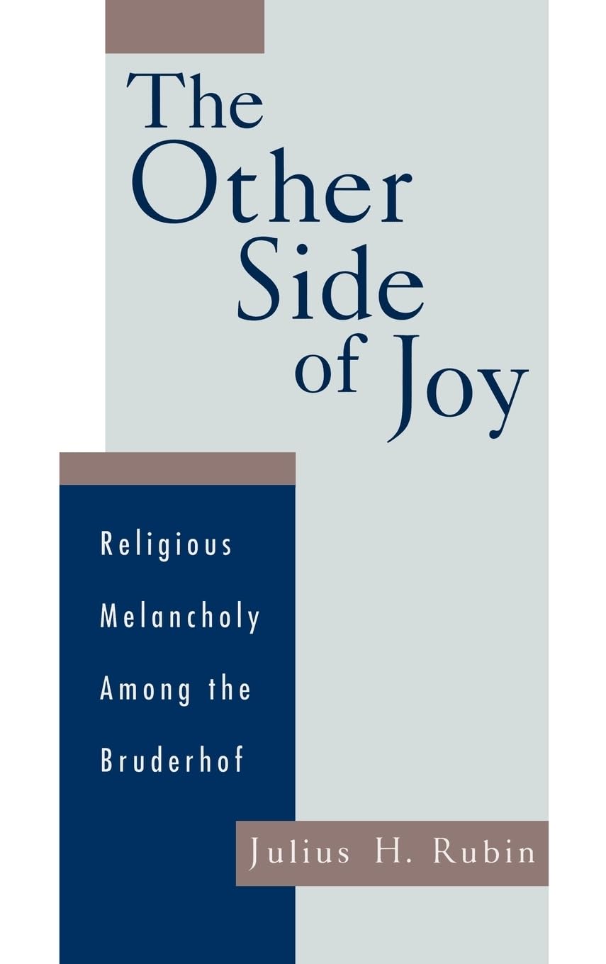 The Other Side of Joy: Religious Melancholy among the Bruderhof,Used