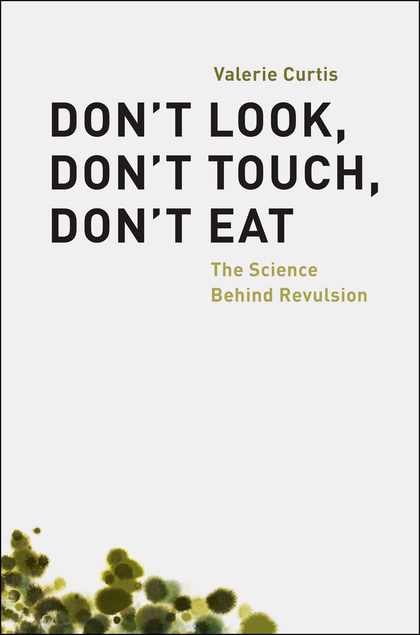 Don'T Look, Don'T Touch, Don'T Eat: The Science Behind Revulsion