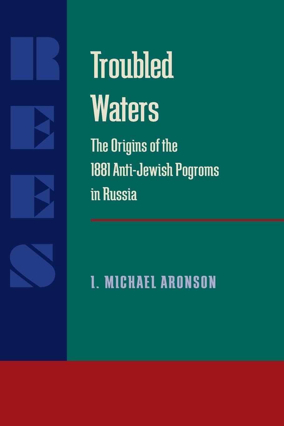 Troubled Waters: Origins of the 1881 AntiJewish Pogroms in Russia (Russian and East European Studies),Used