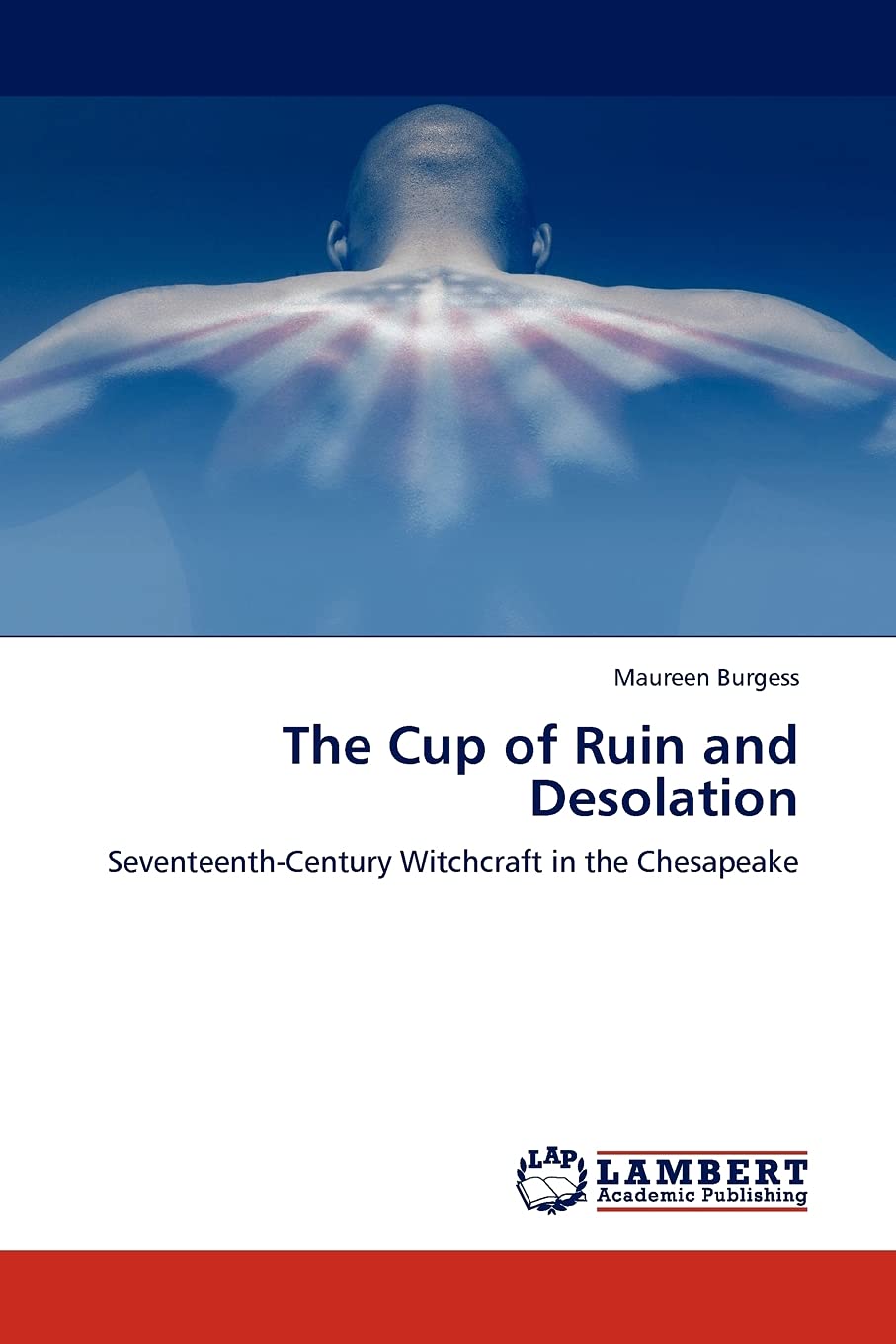The Cup of Ruin and Desolation: SeventeenthCentury Witchcraft in the Chesapeake,Used